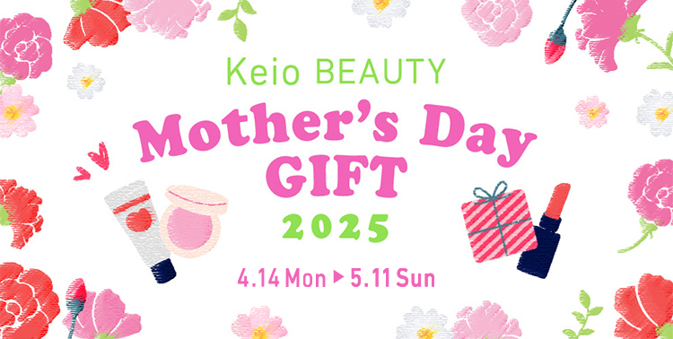 Keio BEAUTY Mother's DAY GIFT 2025 4.14 Mon - 5.11 Sum